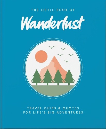 Wanderlust Wanderlust Travel Media The Little Book of Wander (Copertina rigida)