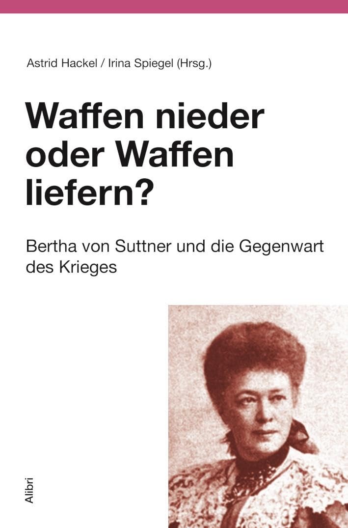 Astrid Hackel I Waffen nieder oder Waffen liefern?: Bertha von Suttn (Tascabile)