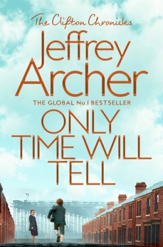 Clifton Chronicles #1 Only Time Will Tell by Jeffrey Archer by Archer, Jeffrey