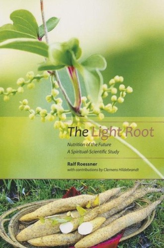 The Light Root: Nutrition of the Future: A Spiritual-Scientific Study