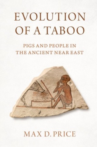 Evolution of a Taboo: Pigs and People in the Ancient Near East [Paperback]