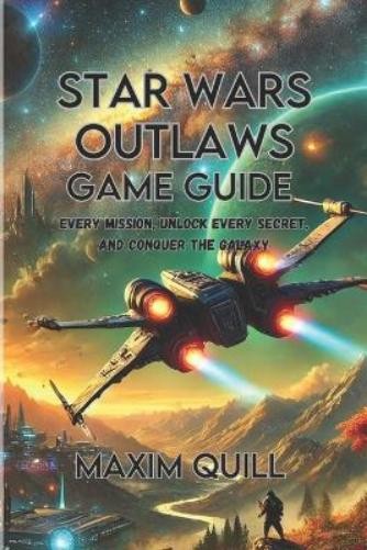 Maxim Quill Star Wars Outlaws game guide (Tascabile)