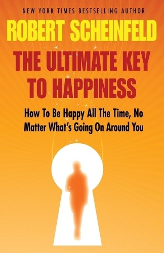 Robert A Scheinfeld The Ultimate Key To Happiness (Tascabile)