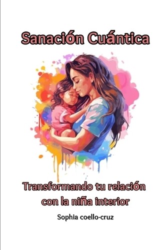 Sophia Coello-Cruz Sanación cuántica (Tascabile) Artes Alquimicas