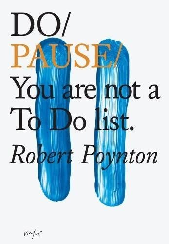 Robert Poynton Do Pause: You Are Not A To Do List (Tascabile)