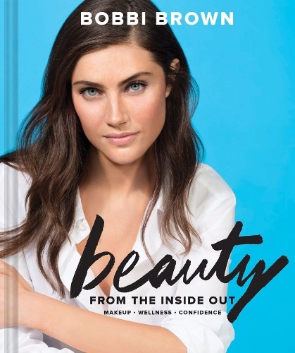Bobbi Brown Bobbi Brown Beauty from the Inside Out (Copertina rigida)