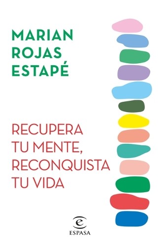 Marian Rojas Estapé Recupera Tu Mente, Reconquista Tu Vida (Tascabile)