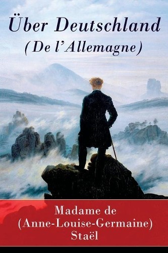 Madame (Anne-Louise-Germaine) de Sta Über Deutschland (De l'Allemagn (Tascabile)