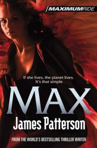 Max: A Maximum Ride Novel: (Maximum Ride 5) (Maximum Ride) by Patterson, James