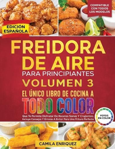 Camila Enriquez Freidora De Aire Para Principiantes Volumen 3 (Tascabile)