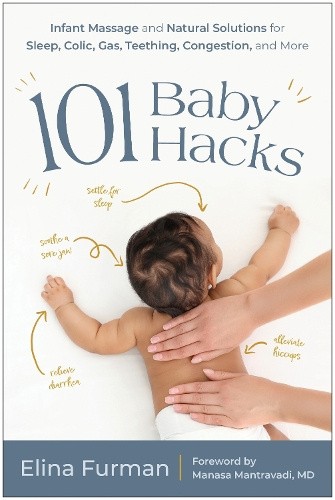 101 Baby Hacks: Infant Massage and Natural Solutions to Help with Sleep,