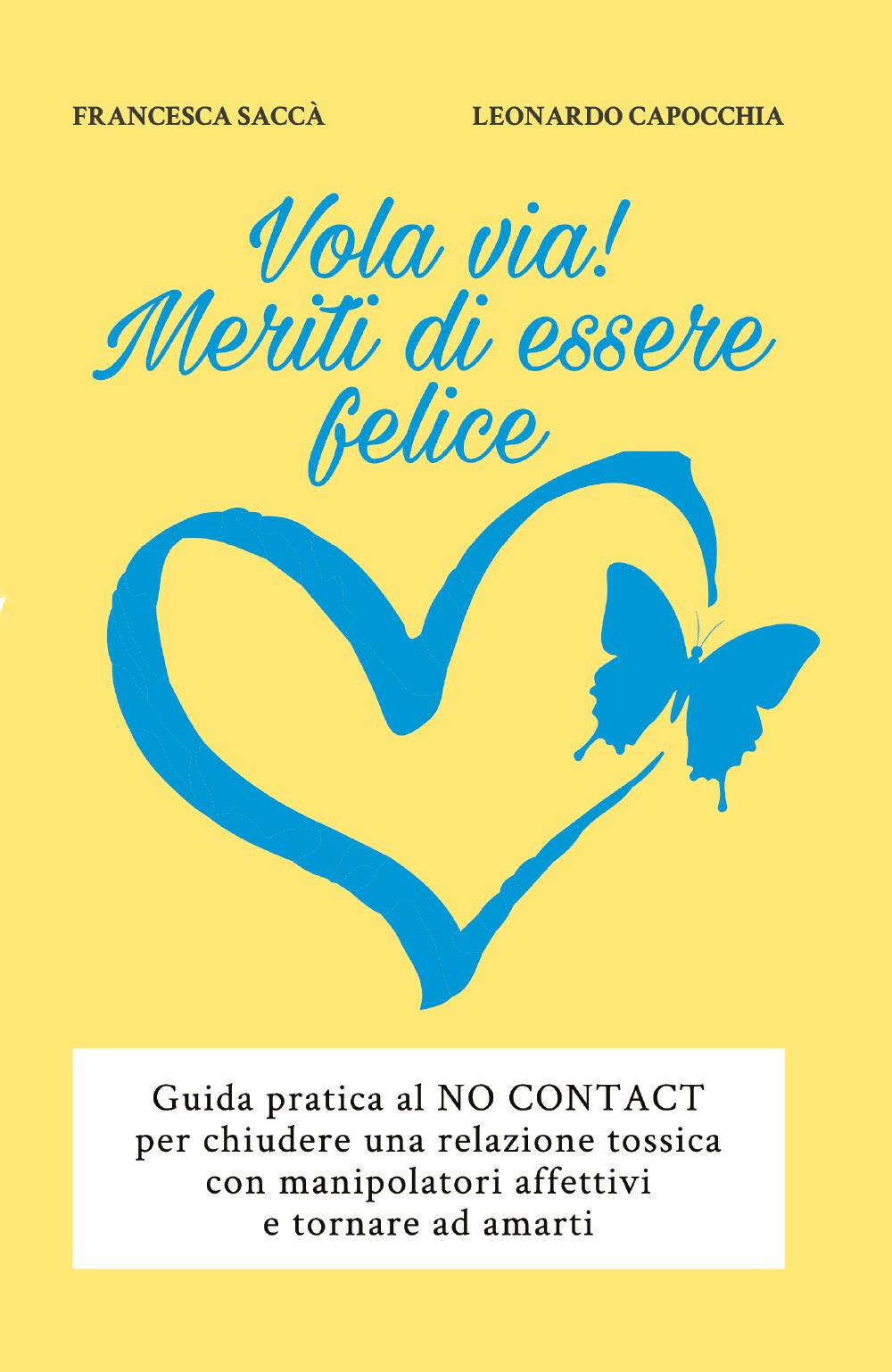 Vola via! Meriti di essere felice - Saccà Francesca, Capocchia Leonardo