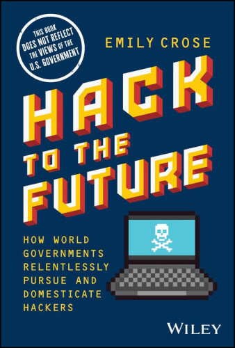 Hack to The Future: How World Governments Relentlessly Pursue and Domesticate