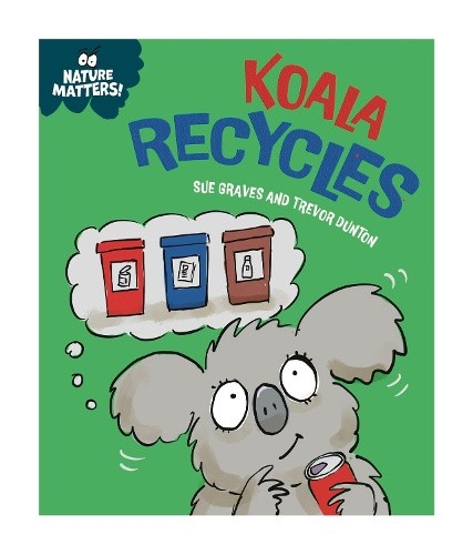 Nature Matters: Koala Recycles by Sue Graves [Hardback]