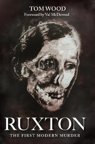 Tom Wood Ruxton: The First Modern Murder (Tascabile)