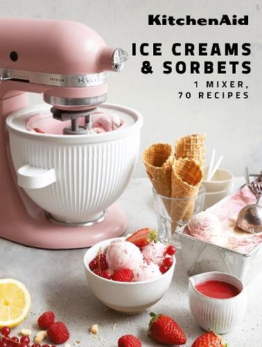 Claire Dupy KitchenAid: Ice Creams & Sorbets (Copertina rigida)