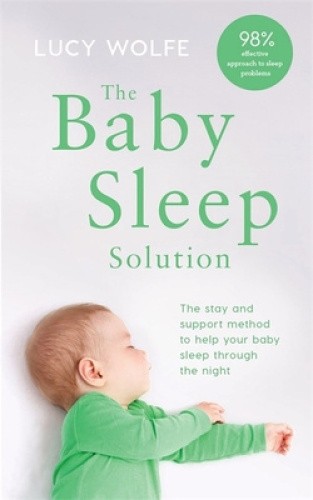 The Baby Sleep Solution: The stay-and-support method to help your baby sleep