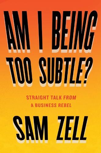Sam Zell Am I Being Too Subtle? (Copertina rigida)