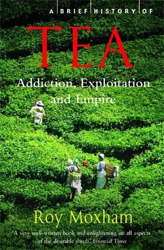 Roy Moxham A Brief History of Tea (Tascabile) Brief Histories