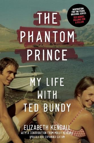 Elizabeth Kenda The Phantom Prince: My Life with Ted Bundy, Updated  (Tascabile)