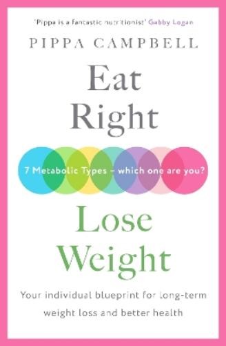 Pippa Campbell Eat Right, Lose Weight (Tascabile)