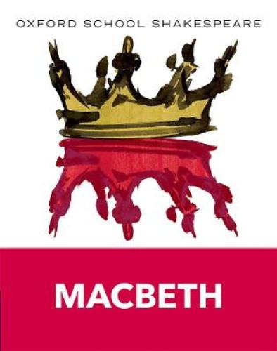 Oxford School Shakespeare: Oxford School Shakespeare: Macbeth (Oxford School