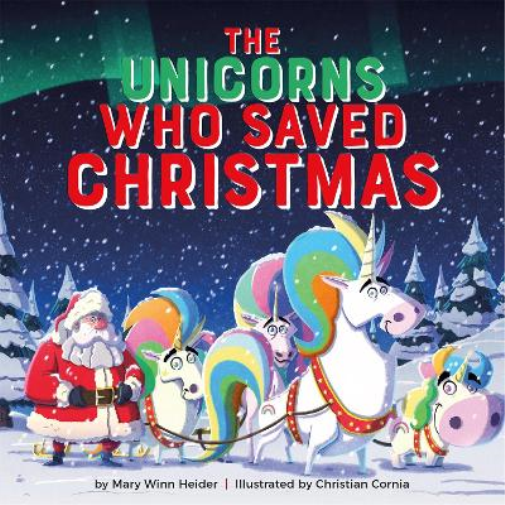 Mary Winn Heider The Unicorns Who Saved Christmas (Copertina rigida)