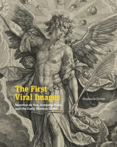 The First Viral Images: Maerten de Vos, Antwerp Print, and the Early Modern