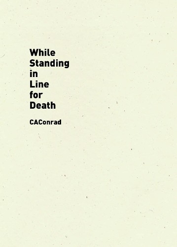 CAConrad While Standing in Line for Death (Tascabile)
