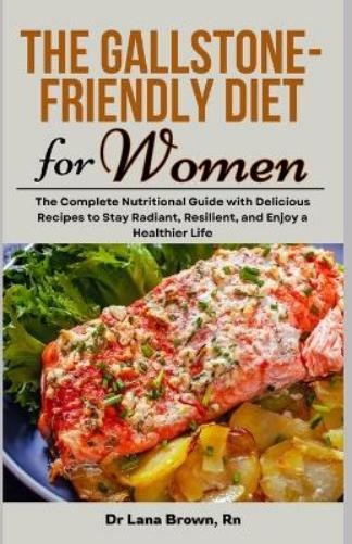 Lana Brown The Gallstone-Friendly Diet for Women (Tascabile)