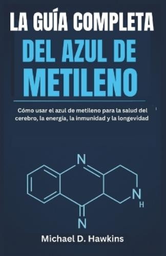 Michael D Hawkins La Guía Completa del Azul de Metileno (Tascabile)