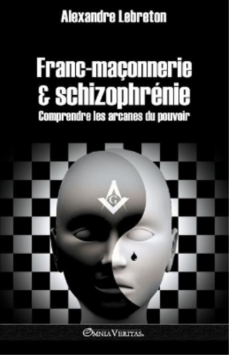 Alexandre Lebreton Franc-maçonnerie et schizophrénie (Tascabile)