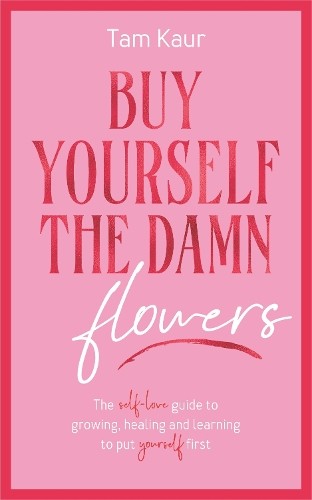 Tam Kaur Buy Yourself the Damn Flowers (Copertina rigida)