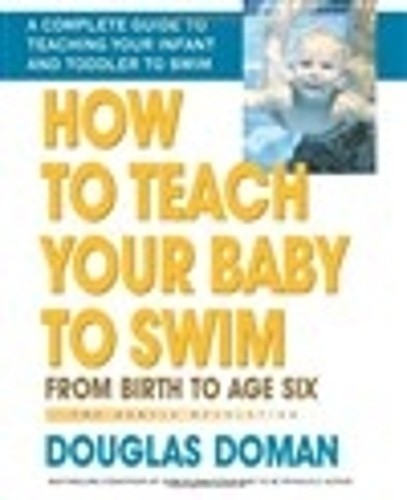 How to Teach Your Baby to Swim: From Birth to Age Six the Gentle Revolution