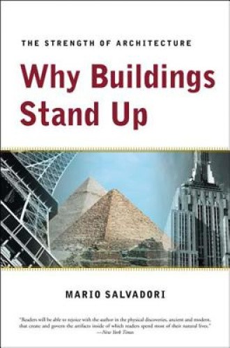Why Buildings Stand Up: The Strength of Architecture by Mario G. Salvadori