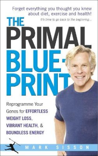 The Primal Blueprint: Reprogramme Your Genes for Effortless Weight Loss,
