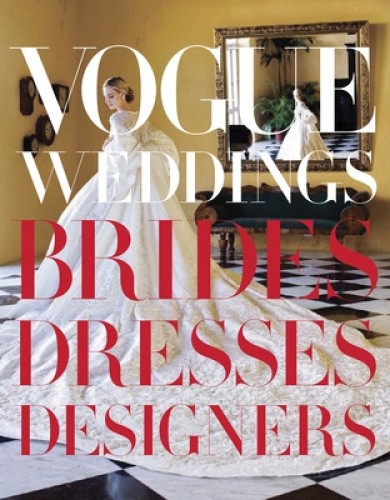 Vogue Weddings: Brides, Dresses, Designers by Hamish Bowles [Hardback]