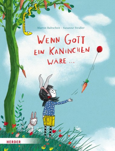 Wenn Gott ein Kaninchen wäre ... [German] by Baltscheit, Martin