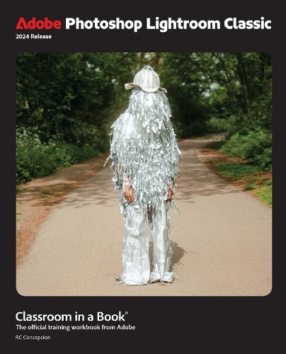 Adobe Photoshop Lightroom Classic Classroom in a Book 2024 Release [Paperback]