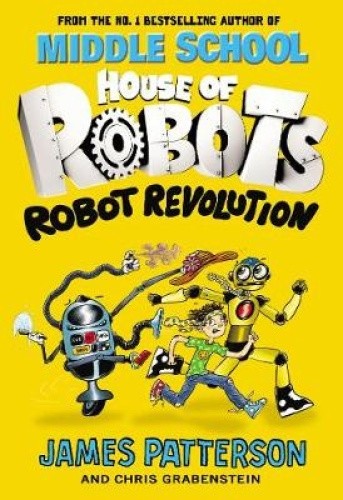 House of Robots: Robot Revolution (House of Robots) by Patterson, James