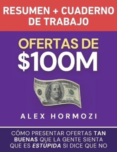 Alex Hormozi Ofertas de $100M Resumen y Cuaderno de trabajo (Tascabile)