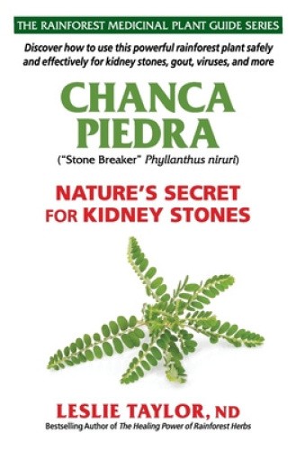 Chanca Piedra: Nature's Secret for Kidney Stones (The Rainforest Medicinal