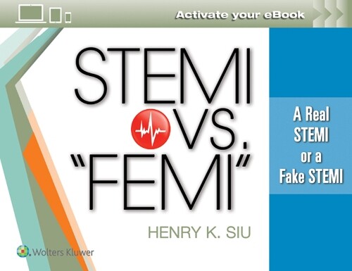 Henry K Siu STEMI vs. “FEMI” (Tascabile)