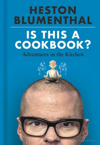 Is This a Cookbook?: Adventures in the Kitchen by Heston Blumenthal [Hardback]