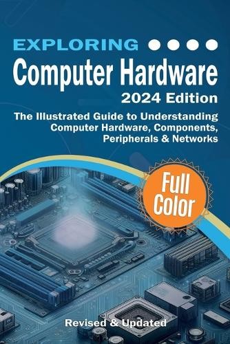 Kevin Wilson Exploring Computer Hardware - 2024 Edition (Tascabile)