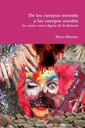 de Los Cuerpos Travestis a Los Cuerpos Zombis. La Carne Como Figura de la