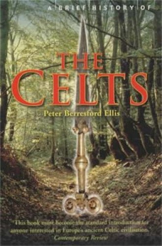 A Brief History of the Celts (Brief Histories) by Peter Ellis [Paperback]