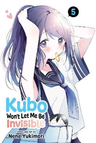Kubo Won't Let Me Be Invisible, Vol. 5 (Kubo Won't Let Me Be Invisible)