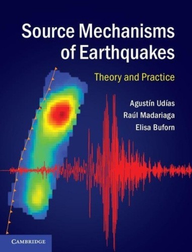 Source Mechanisms of Earthquakes: Theory and Practice by Agustin Udias