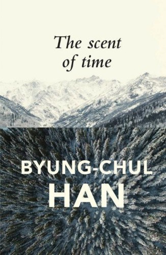 The Scent of Time - A Philosophical Essay on the Art of Lingering [Paperback]